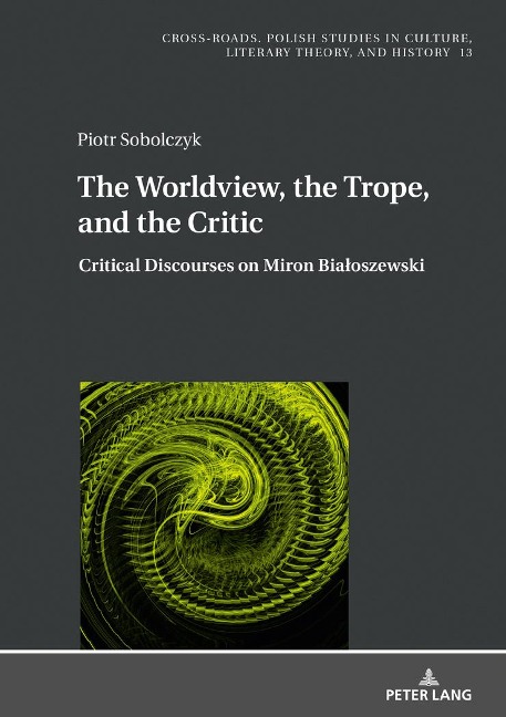 The Worldview, the Trope, and the Critic: Critical Discourses on Miron Bia¿oszewski