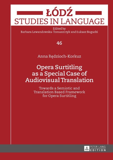 Opera Surtitling as a Special Case of Audiovisual Translation: Towards a Semiotic and Translation Based Framework for Opera Surtitling