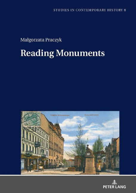 Reading Monuments: A Comparative Study of Monuments in Pozna¿ and Strasbourg from the Nineteenth and Twentieth Centuries