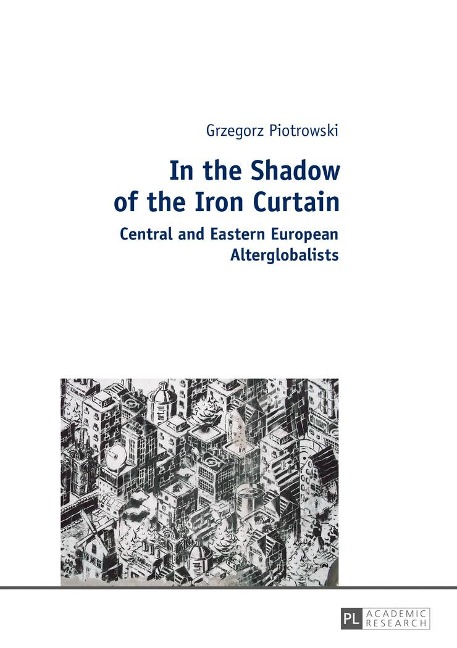 In the Shadow of the Iron Curtain: Central and Eastern European Alterglobalists