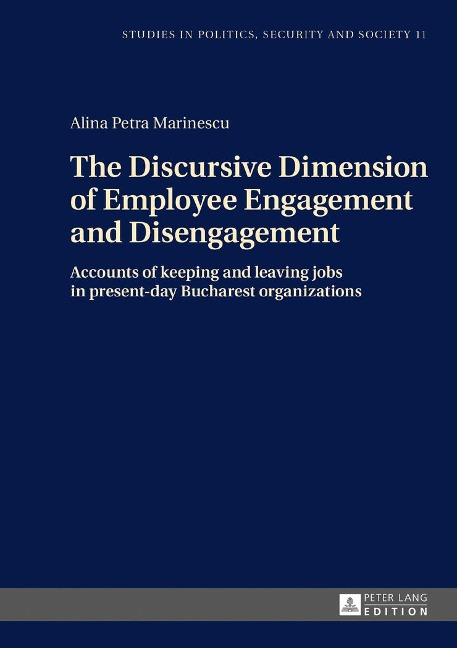 The Discursive Dimension of Employee Engagement and Disengagement: Accounts of keeping and leaving jobs in present-day Bucharest organizations