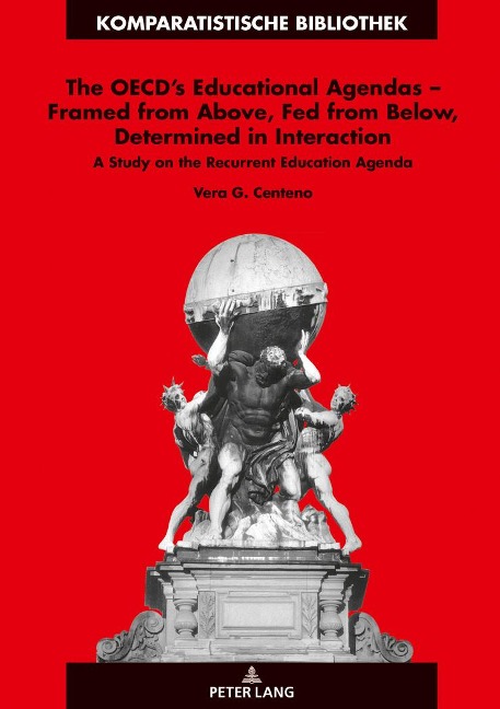 The OECDs Educational Agendas - Framed from Above, Fed from Below, Determined in Interaction: A Study on the Recurrent Education Agenda