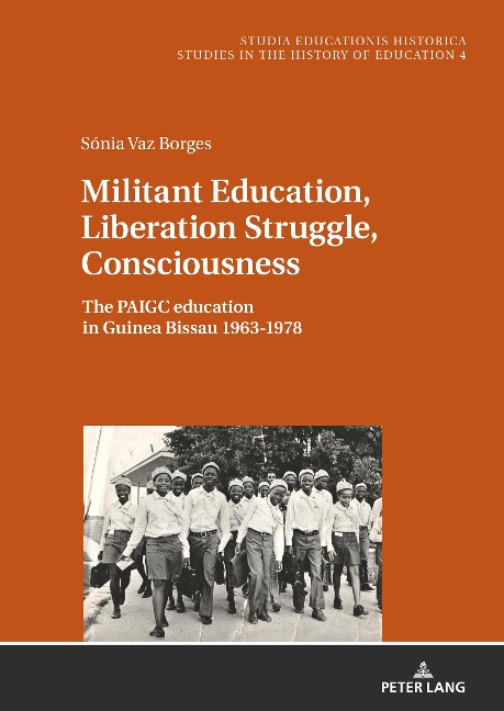 Militant Education, Liberation Struggle, Consciousness:: The PAIGC education in Guinea Bissau 1963-1978.