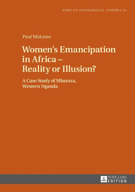 Womens Emancipation in Africa - Reality or Illusion?: A Case Study of Mbarara, Western Uganda