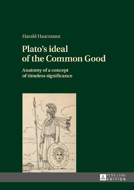 Platos ideal of the Common Good: Anatomy of a concept of timeless significance