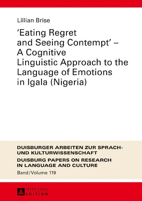 'Eating Regret and Seeing Contempt' - A Cognitive Linguistic Approach to the Language of Emotions in Igala (Nigeria)