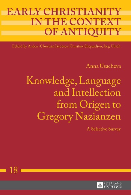 Knowledge, Language and Intellection from Origen to Gregory Nazianzen: A Selective Survey