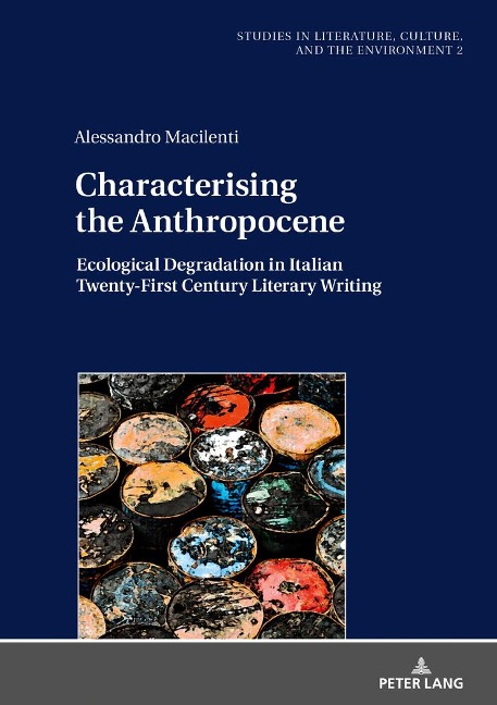 Characterising the Anthropocene: Ecological Degradation in Italian Twenty-First Century Literary Writing
