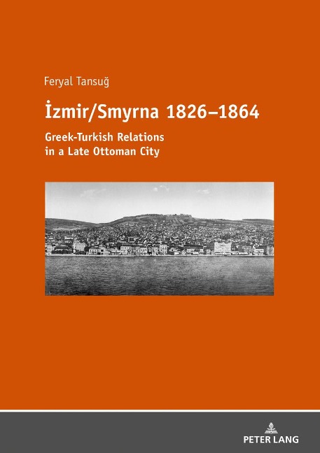 ¿zmir/Smyrna 1826-1864: Greek-Turkish Relations in a Late Ottoman City