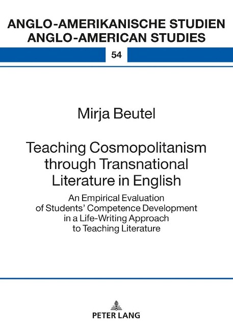 Teaching Cosmopolitanism through Transnational Literature in English: An Empirical Evaluation of Students¿ Competence Development in a Life-Writing Approach to Teaching Literature