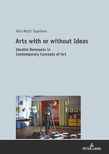 Arts with or without Ideas: Idealist Remnants in Contemporary Concepts of Art