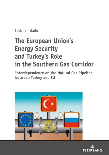 The European Unions Energy Security and Turkeys Role in the Southern Gas Corridor: Interdependence on the Natural Gas Pipeline between Turkey and EU