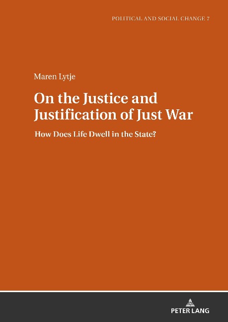 On the Justice and Justification of Just War: How Does Life Dwell in the State?