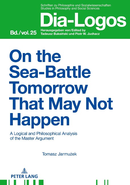 On the Sea Battle Tomorrow That May Not Happen: A Logical and Philosophical Analysis of the Master Argument