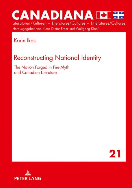 Reconstructing National Identity: The Nation Forged in Fire-Myth and Canadian Literature