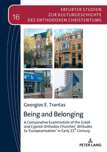 Being and Belonging A Comparative Examination of the Greek and Cypriot Orthodox Churches' Attitudes to 'Europeanisation' in Early 21st Century