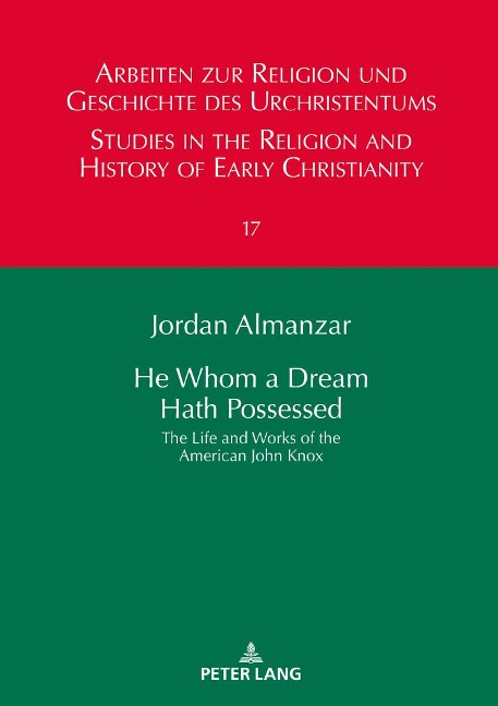He Whom a Dream Hath Possessed: The Life and Works of the American John Knox