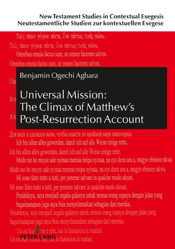Universal Mission: the Climax of Matthew's Post-Resurrection Account An Exegetical Analysis of Matthew 28