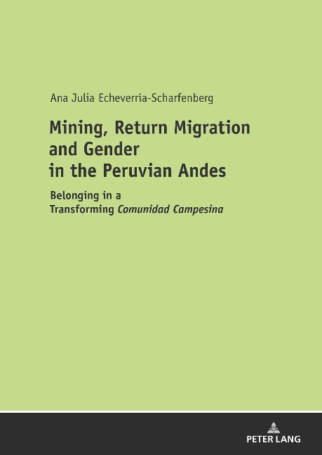 Mining, Return Migration and Gender in the Peruvian Andes: Belonging in a Transforming Comunidad Campesina