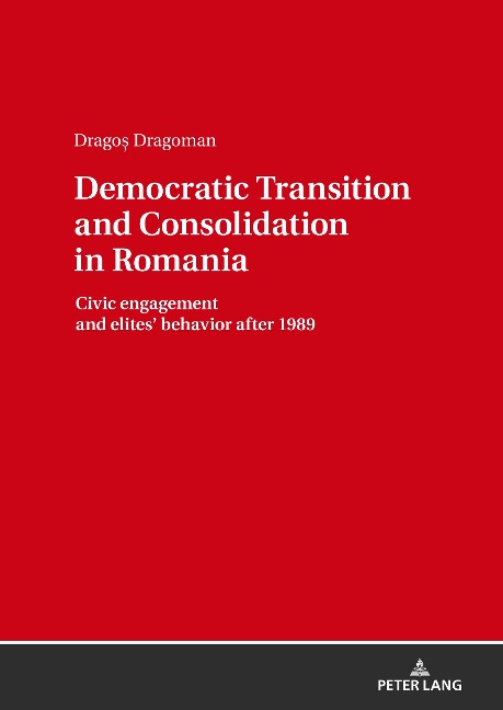 Democratic Transition and Consolidation in Romania: Civic engagement and elite behavior after 1989