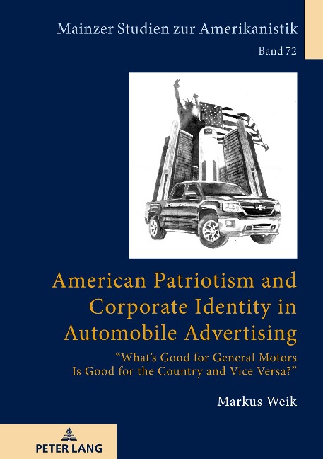 American Patriotism and Corporate Identity in Automobile Advertising: Whats Good for General Motors Is Good for the Country and Vice Versa?