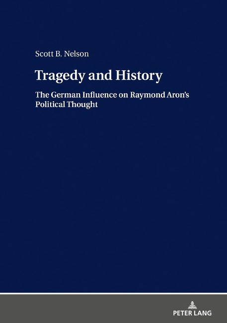 Tragedy and History: The German Influence on Raymond Arons Political Thought