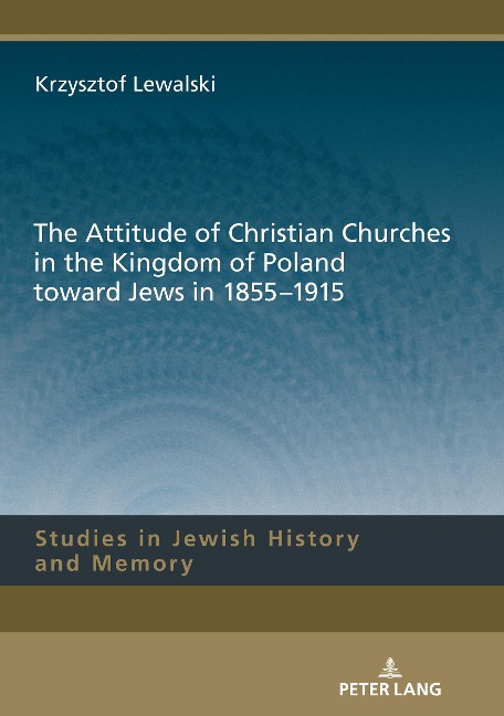 The Attitude of Christian Churches in the Kingdom of Poland toward Jews in 1855-1915
