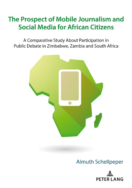 The Prospect of Mobile Journalism and Social Media for African Citizens: A Comparative Study About Participation in Public Debate in Zimbabwe, Zambia and South Africa