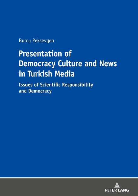 Presentation of Democracy Culture and News in Turkish Media: Issues of Scientific Responsibility and Democracy
