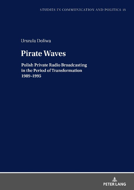 Pirate Waves: Polish Private Radio Broadcasting in the Period of Transformation 1989-1995