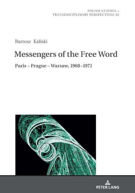 Messengers of the Free Word: Paris - Prague - Warsaw, 1968-1971
