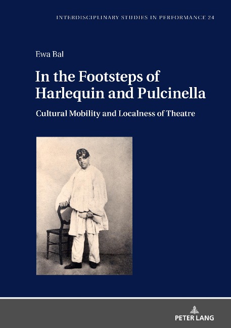 In the Footsteps of Harlequin and Pulcinella: Cultural Mobility and Localness of Theatre