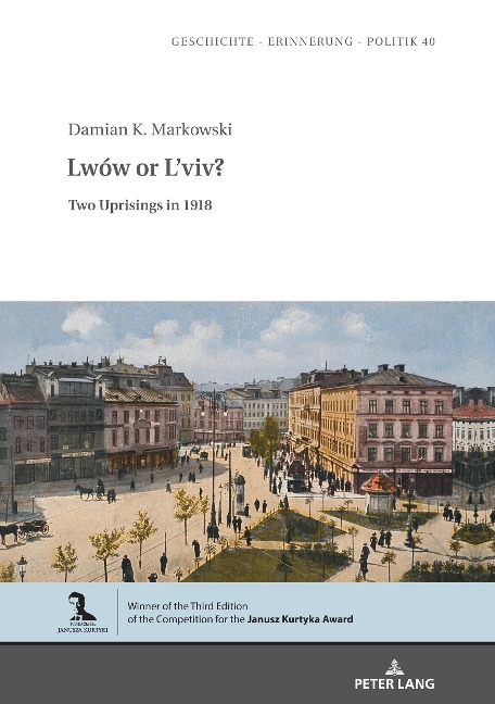 Lwów or Lviv?: Two Uprisings in 1918