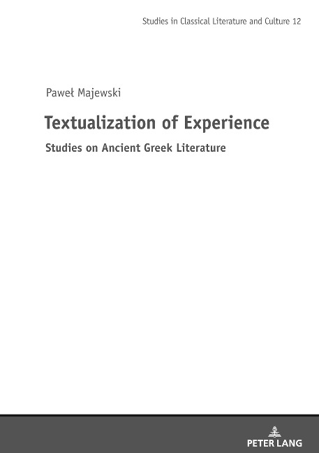 Textualization of Experience: Studies on Ancient Greek Literature