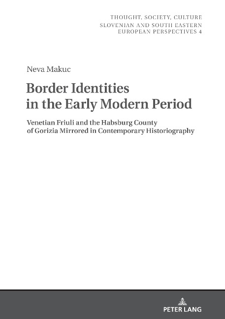 Border Identities in the Early Modern Period: Venetian Friuli and the Habsburg County of Gorizia Mirrored in Contemporary Historiography