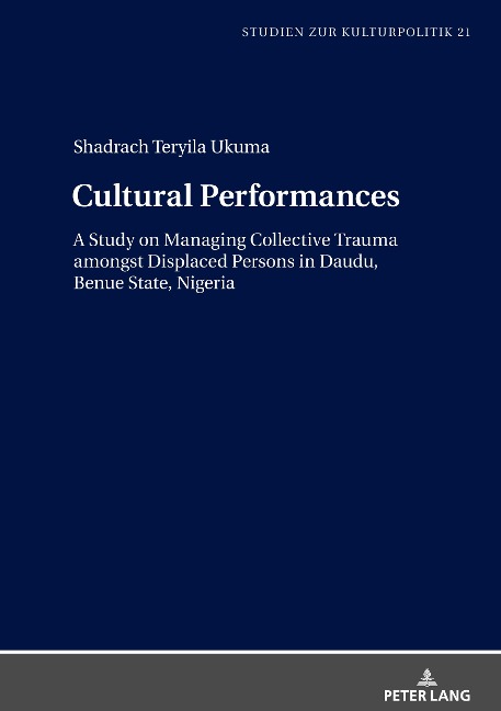 Cultural Performances: A Study on Managing Collective Trauma amongst Displaced Persons in Daudu, Benue State, Nigeria