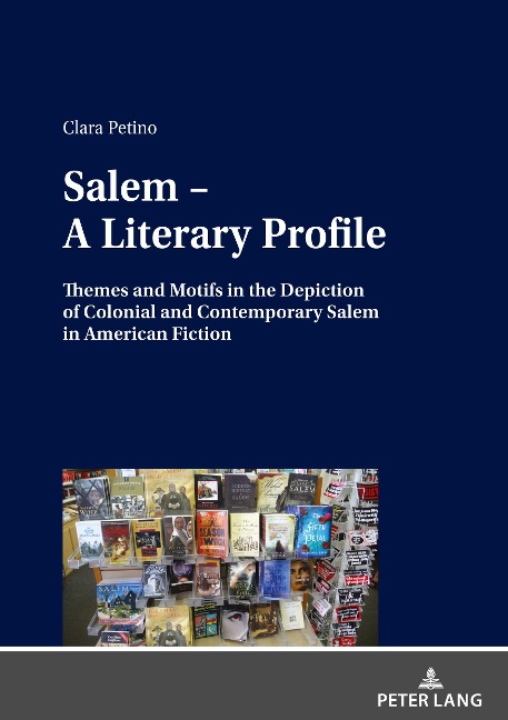 Salem - A Literary Profile: Themes and Motifs in the Depiction of Colonial and Contemporary Salem in American Fiction