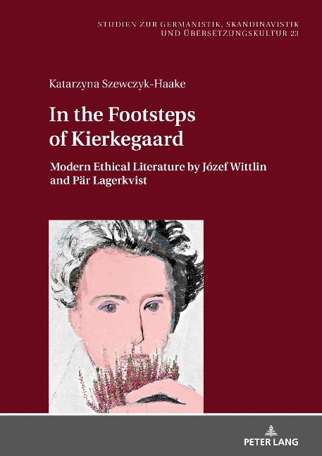 In the Footsteps of Kierkegaard: Modern Ethical Literature by Józef Wittlin and Pär Lagerkvist
