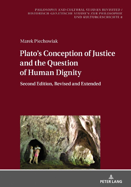 Platos Conception of Justice and the Question of Human Dignity: Second Edition, Revised and Extended