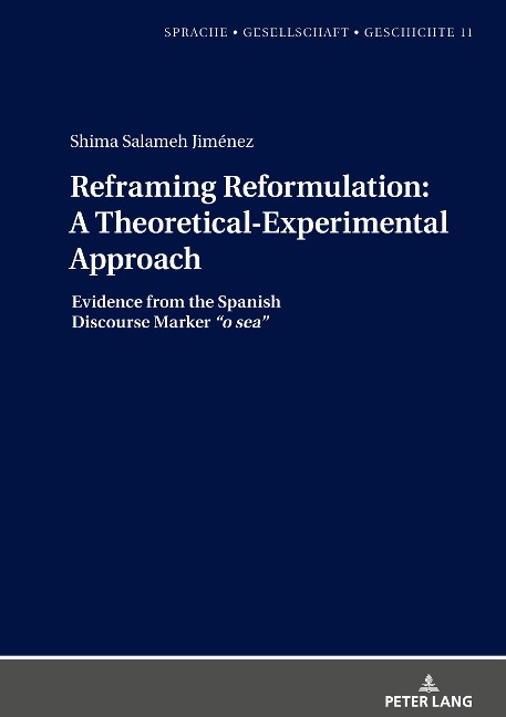 Reframing Reformulation: A Theoretical-Experimental Approach: Evidence from the Spanish Discourse Marker o sea