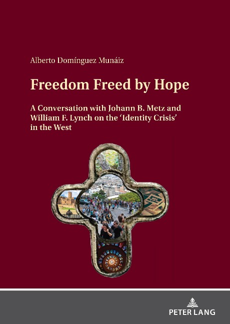 Freedom Freed by Hope: A Conversation with Johann B. Metz and William F. Lynch on the Identity Crisis in the West
