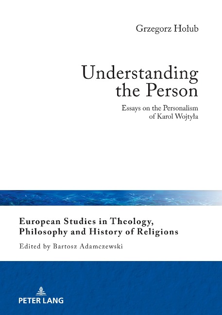 Understanding the Person: Essays on the Personalism of Karol Wojty¿a