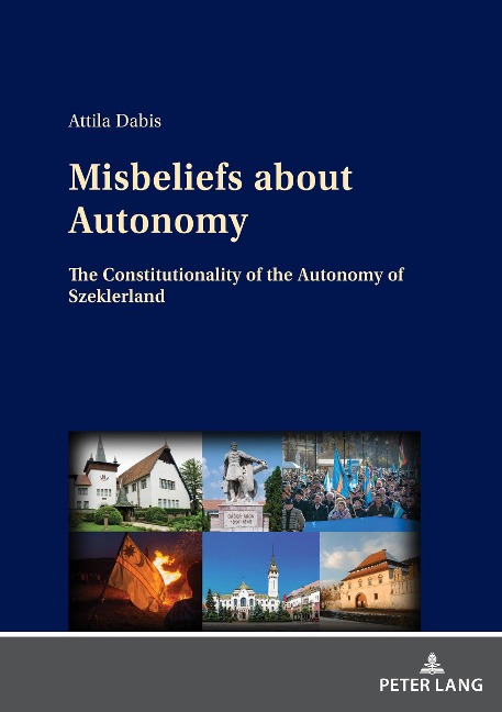 Misbeliefs about Autonomy: The Constitutionality of the Autonomy of Szeklerland