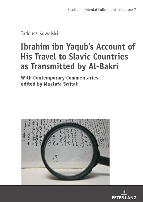 Ibrahim ibn Yaqubs Account of His Travel to Slavic Countries as Transmitted by Al-Bakri: With Contemporary Commentaries edited by Mustafa Switat