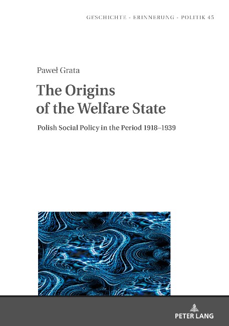 The Origins of the Welfare State: Polish Social Policy in the Period 1918-1939