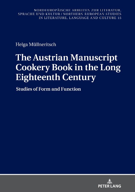 The Austrian Manuscript Cookery Book in the Long Eighteenth Century: Studies of Form and Function