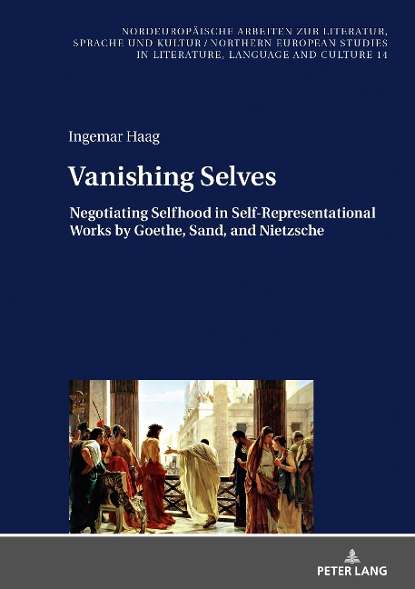 Vanishing Selves: Negotiating Selfhood in Self-Representational Works by Goethe, Sand, and Nietzsche
