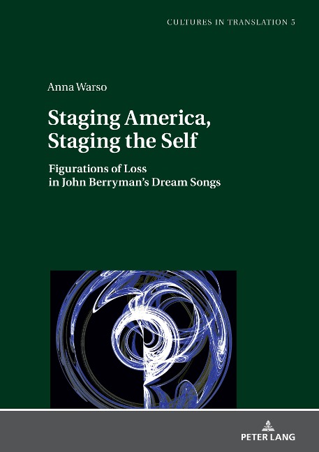Staging America, Staging the Self: Figurations of Loss in John Berrymans Dream Songs