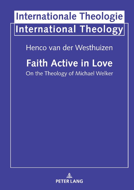 Faith Active in Love: On the Theology of Michael Welker