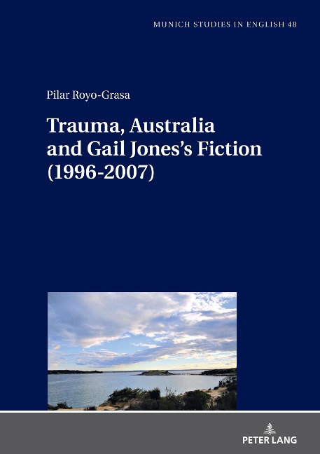 Trauma, Australia and Gail Joness Fiction (1996-2007)